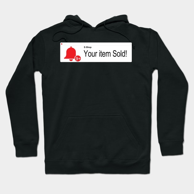 Your Item Sold Notification Hoodie by jw608